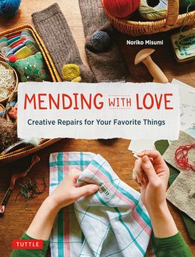 portada Mending With Love: Creative Repairs for Your Favorite Things (en Inglés)