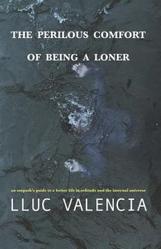 portada The Perilous Comfort of Being a Loner: An Empath's Guide to a Better Life in Solitude and the Internal Universe (en Inglés)