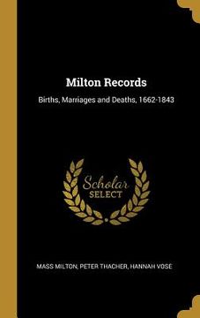 portada Milton Records: Births, Marriages and Deaths, 1662-1843