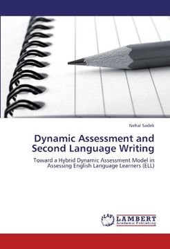 portada Dynamic Assessment and Second Language Writing: Toward a Hybrid Dynamic Assessment Model in Assessing English Language Learners (ELL)