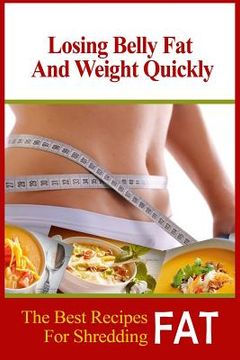 portada Losing Belly Fat and Weight Quickly: The Best Recipes For Shredding Fat (in English)