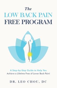 portada The Low Back Pain-Free Program: A step-by-step guide to help you achieve a lifetime free of lower back pain! (in English)