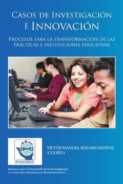 portada Casos de Investigacion e Innovacion: Procesos Para la Transformacion de las Practicas e Instituciones Educativas (in Spanish)
