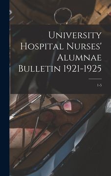 portada University Hospital Nurses' Alumnae Bulletin 1921-1925; 1-5