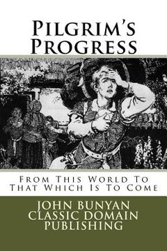 portada Pilgrim's Progress: From This World To That Which Is To Come (en Inglés)