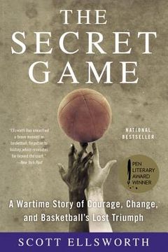 portada The Secret Game: A Wartime Story of Courage, Change, and Basketball's Lost Triumph (in English)