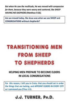 portada Transitioning Men From Sheep To Shepherds: Helping Men Prepare to Become Elders (en Inglés)