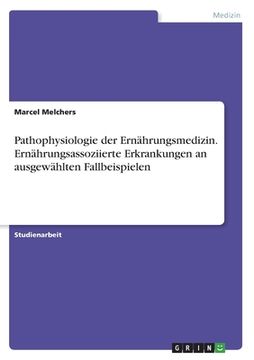 portada Pathophysiologie der Ernährungsmedizin. Ernährungsassoziierte Erkrankungen an ausgewählten Fallbeispielen (in German)