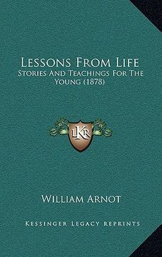 portada lessons from life: stories and teachings for the young (1878) (en Inglés)