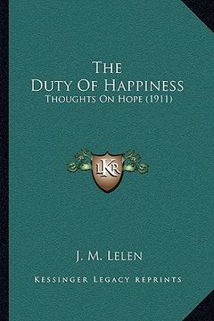 portada the duty of happiness: thoughts on hope (1911) (in English)