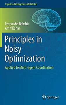 portada Principles in Noisy Optimization: Applied to Multi-Agent Coordination (Cognitive Intelligence and Robotics) (en Inglés)