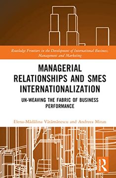 portada Managerial Relationships and Smes Internationalization (Routledge Frontiers in the Development of International Business, Management and Marketing) (en Inglés)