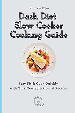portada Dash Diet Slow Cooker Cooking Guide: Stay fit & Cook Quickly With This new Selection of Recipes (en Inglés)