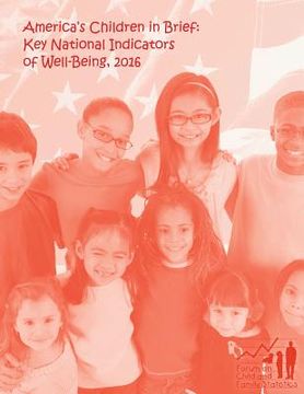 portada America's Children in Brief: Key National Indicators of Well-Being, 2016 (en Inglés)