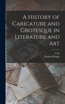 portada A History of Caricature and Grotesque in Literature and art (en Inglés)