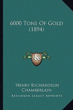 portada 6000 tons of gold (1894) (in English)