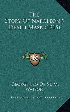 portada the story of napoleon's death mask (1915) (in English)