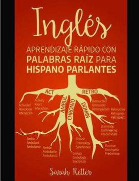 portada Ingles: Aprendizaje Rapido con Palabras Raiz para Hispano Parlantes: Mejore su vocabulario en inglés con raíces latinas y grie