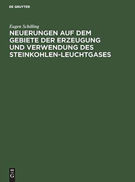 portada Neuerungen auf dem Gebiete der Erzeugung und Verwendung des Steinkohlen-Leuchtgases (in German)