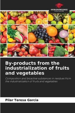 portada By-products from the industrialization of fruits and vegetables (in English)