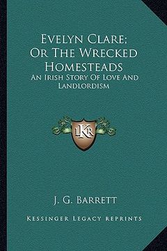 portada evelyn clare; or the wrecked homesteads: an irish story of love and landlordism (en Inglés)