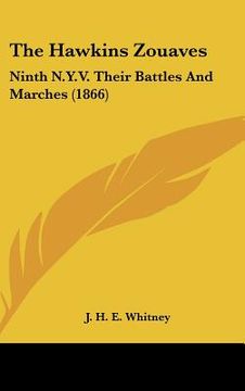 portada the hawkins zouaves: ninth n.y.v. their battles and marches (1866) (en Inglés)