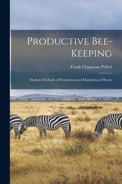 portada Productive Bee-keeping: Modern Methods of Production and Marketing of Honey