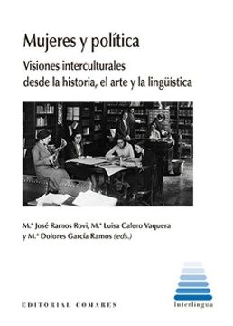 portada Mujeres y Politica. Visiones Interculturales Desde la Historia, el Arte y la Linguistica (in Spanish)