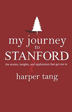 portada My Journey to Stanford: The Stories, Insights, and Application That got me in. (en Inglés)
