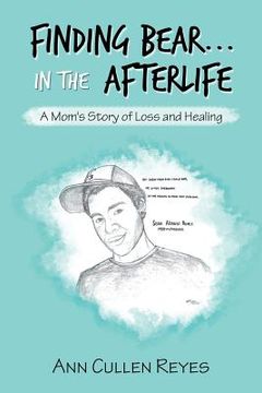 portada Finding Bear...In the Afterlife: A Mom's Story of Loss and Healing (en Inglés)