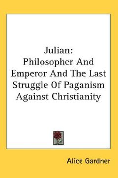 portada julian: philosopher and emperor and the last struggle of paganism against christianity (en Inglés)
