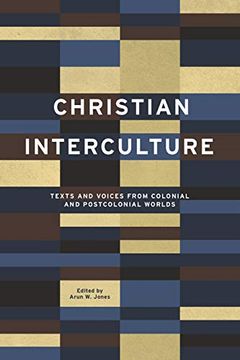 portada Christian Interculture: Texts and Voices From Colonial and Postcolonial Worlds: 3 (World Christianity) (in English)