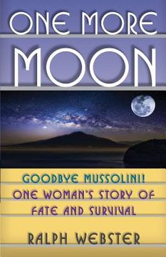 portada One More Moon: Goodbye Mussolini! One Woman's Story of Fate and Survival (en Inglés)