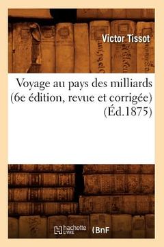 portada Voyage Au Pays Des Milliards (6e Édition, Revue Et Corrigée) (Éd.1875)