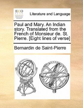 portada paul and mary. an indian story. translated from the french of monsieur de. st. pierre. [eight lines of verse] (in English)