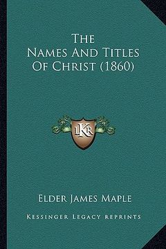 portada the names and titles of christ (1860) (en Inglés)