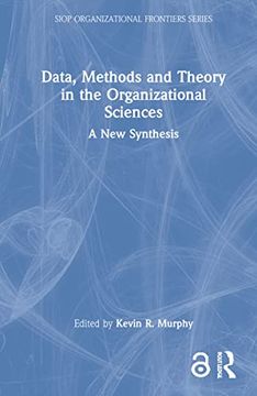 portada Data, Methods and Theory in the Organizational Sciences: A new Synthesis (Siop Organizational Frontiers Series) (in English)