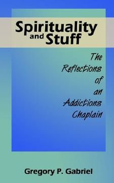 portada spirituality and stuff: the reflections of an addictions chaplain (en Inglés)