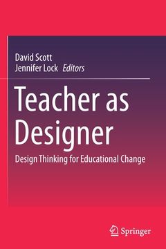 portada Teacher as Designer: Design Thinking for Educational Change (en Inglés)