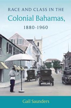 portada Race and Class in the Colonial Bahamas, 1880-1960