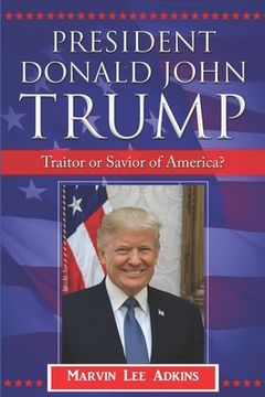 portada President Donald John Trump: Traitor or Savior of America? (in English)