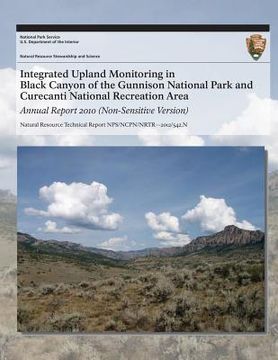 portada Integrated Upland Monitoring in Black Canyon of the Gunnison National Park and Curecanti National Recreation Area: Annual Report 2010 (in English)