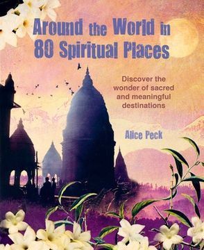 portada Around the World in 80 Spiritual Places: Discover the Wonder of Sacred and Meaningful Destinations