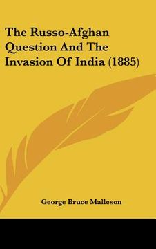 portada the russo-afghan question and the invasion of india (1885)