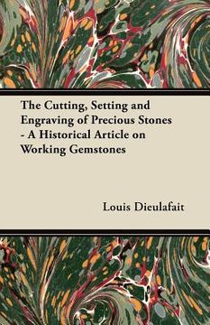portada the cutting, setting and engraving of precious stones - a historical article on working gemstones (en Inglés)