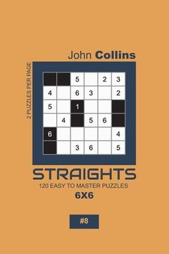 portada Straights - 120 Easy To Master Puzzles 6x6 - 8 (en Inglés)