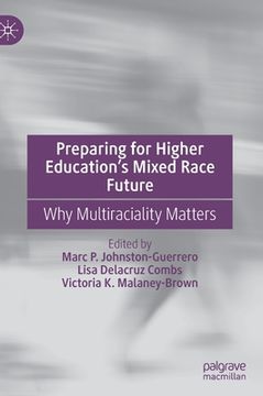 portada Preparing for Higher Education's Mixed Race Future: Why Multiraciality Matters 
