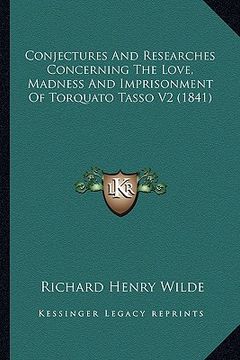 portada conjectures and researches concerning the love, madness and imprisonment of torquato tasso v2 (1841) (in English)