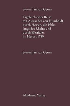 portada Steven jan van Geuns. Tagebuch Einer Reise mit Alexander von Humboldt Durch Hessen, die Pfalz, l ngs des Rheins und Durch Westfalen im Herbst 1789 (Beitrage zur Alexander-Von-Humboldt-Forschung) (en Alemán)