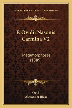 portada P. Ovidii Nasonis Carmina V2: Metamorphoses (1889) (in Latin)